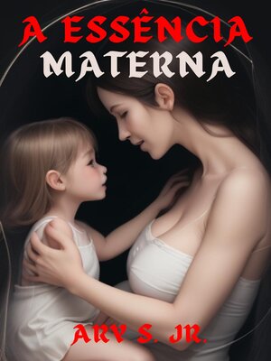 cover image of A Essência Materna